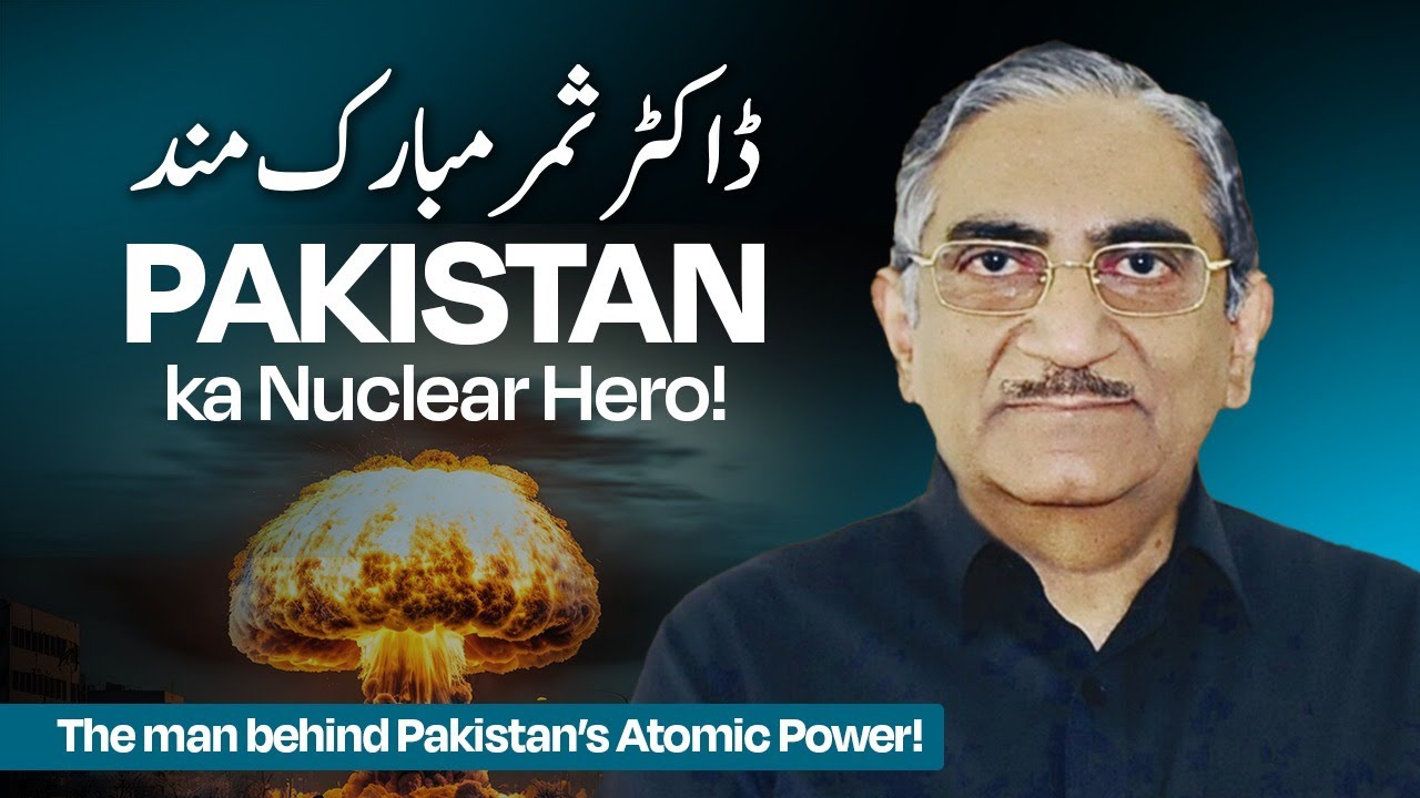 The Man behind Pakistan's Atomic Power | Dr. Samar Mubarakmand | Full ...