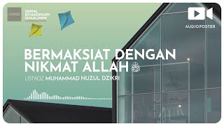 BERMAKSIAT DENGAN NIKMAT ALLAH (1 menitan)Ustadz Muhammad Nuzul Dzikri hafizhahullah