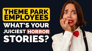 Theme Park employees, What's your BEST HORROR stories? - Reddit Podcast