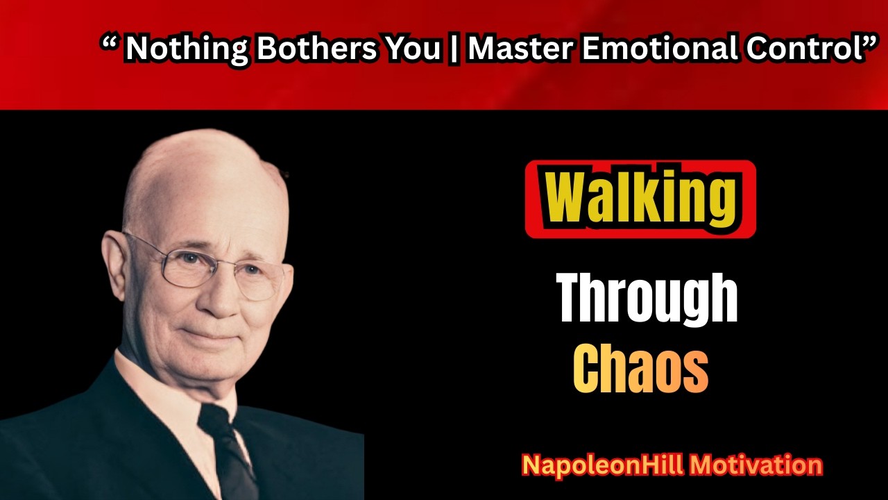 “Learn to Act as If Nothing Bothers You | Master Emotional Control | Napoleon Hill Motivation”