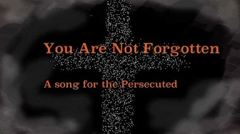 You Are Not Forgotten You Are Not Forgotten