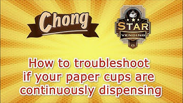 Chong Cafe Phils: How to troubleshoot if your Paper Cups are continuously dispensing