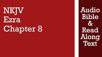 Ezra 8 - NKJV - (Audio Bible & Text)
