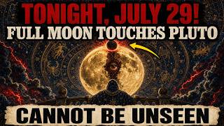 The Full Moon Touches PLUTO Tonight, July 29 — What It Shows You Cannot Be Unseen