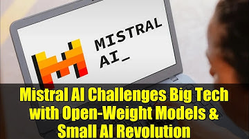 Mistral AI Challenges Big Tech with Open-Weight Models & Small AI Revolution