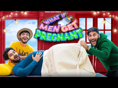 What if Men Get Pregnant || Sushant Maggu