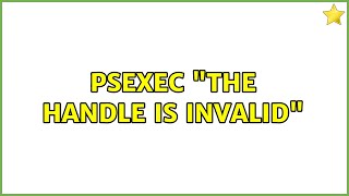 PsExec "The handle is invalid" (3 Solutions!!)