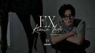 EX - Kiana Ledé | Lyrics (ENG/TH Sub)