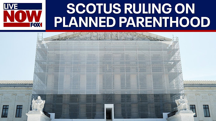 Supreme Court ruling allows states to cut off Medicaid funding to Planned Parenthood