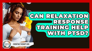 Can Relaxation Response Training Help With PTSD? - Cognitive Therapy Hub