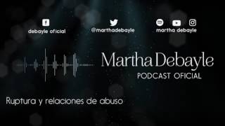 Ruptura y relaciones de abuso, con Aura Medina | Martha Debayle