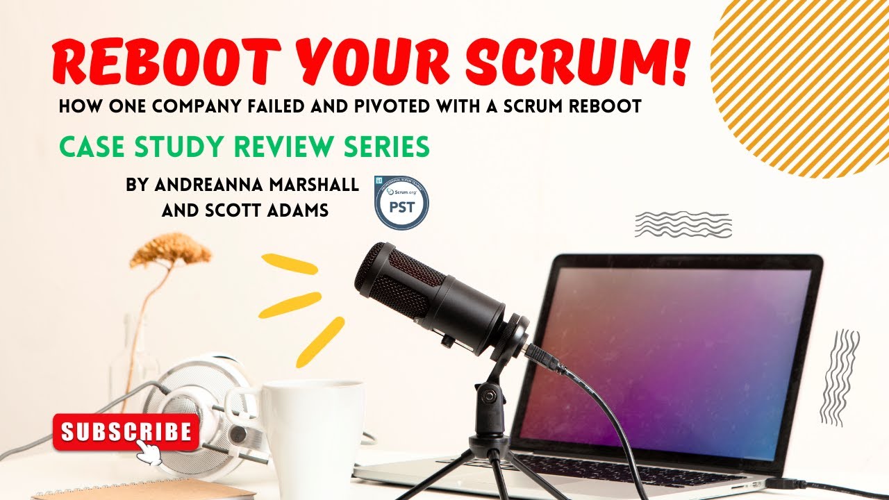 How this Company Flipped Failure into Massive Success with a 'Scrum Reboot'!