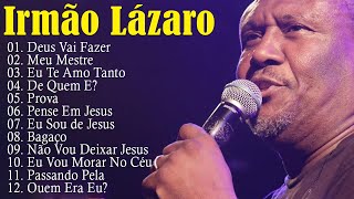 Irmão Lázaro - TOP GOSPEL 2023 - As 10 Melhores e Mais Tocadas Hinos Evangélicos 2024 #irmãolázaro