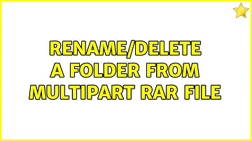 rename/delete a folder from multipart rar file