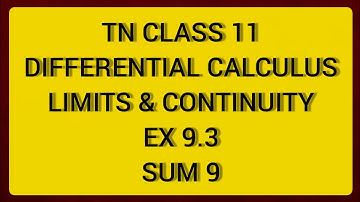 TN CLASS11 DIFFERENTIAL CALCULUS LIMITS & CONTINUITY EX 9.3 SUM 9