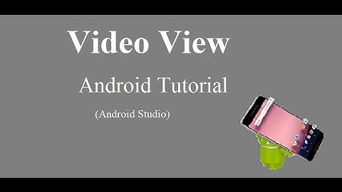 Video View | Android Studio