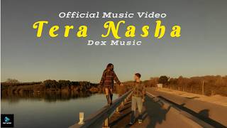 Dex Music – “Tera Nasha” (Official Music Video)