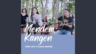 Mendem Kangen (feat. Bajol Ndanu)