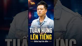 Tuấn Hưng Chính Thức Lên Tiếng Giữa Loạt Tin Đồn