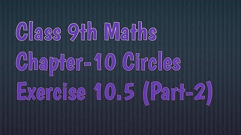 class 9th Maths Chapter-10 Circles Exercise 10.5 part -2