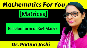Echelon form of matrices | Row echelon form in Hindi | Rank of 3x4 matrix | Example problems
