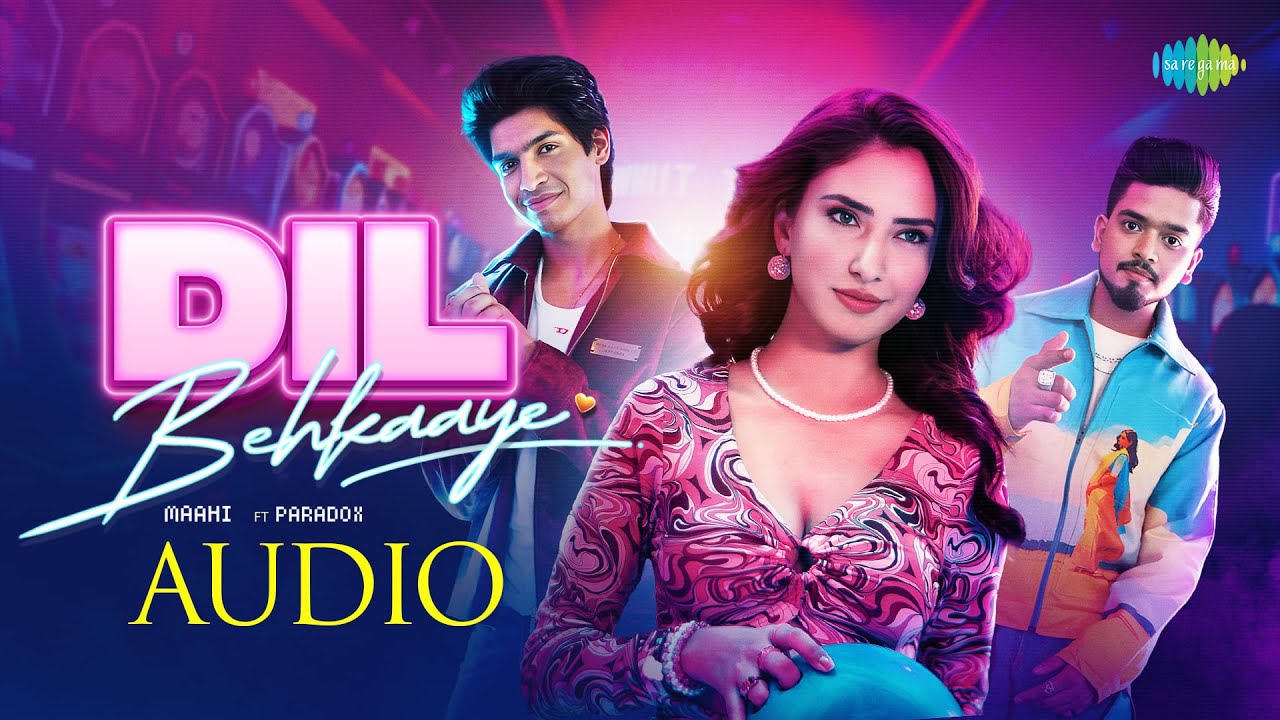 Dil Behkaaye - Audio | Maahi, Paradox, Akaisha Vats, Rutvik Talashilkar, Harjot Kaur, Shloke Lal
