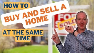 How to Buy and Sell a Home at the Same Time (The Easy Way)