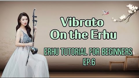 Cathy Erhu 101| |Erhu tutorial for beginner EP.6 How to vibrato on the erhu