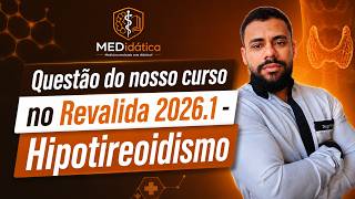 Hipoteireoidismo no INEP 2026.1 - MEDidática