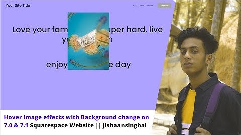 Hover Image effects with Background change on  7.0 & 7.1 Squarespace Website  jishaansinghal