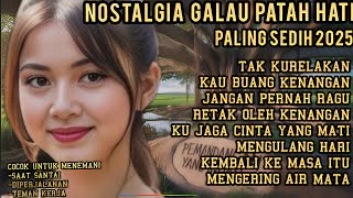 LAGU NOSTALGIA PALING SEDIH π PATAH HATI π COCOK UNTUK MENEMANI HARI HARI