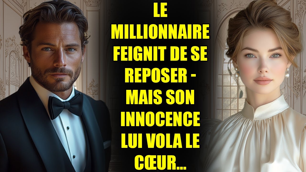 Le MILLIONNAIRE feignit de se reposer - mais son innocence lui vola le cœur...
