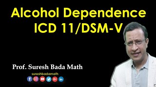 Alcohol Dependence Syndrome ICD 11 (Alcohol Addiction) Alcohol Use Disorder  DSM V