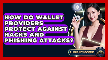 How Do Wallet Providers Protect Against Hacks and Phishing Attacks? - All About Crypto Exchanges