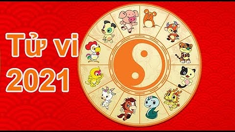 Tử vi 2021 năm Tân Sửu của 12 con giáp