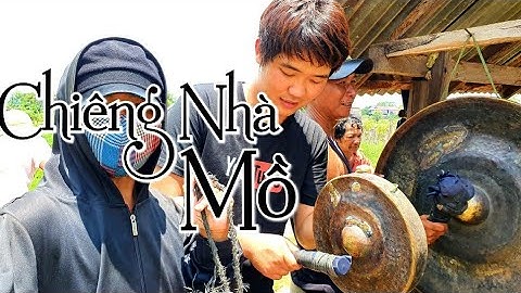 Khám phá lễ cúng nhà mồ của người dân tộc Jrai - Cồng chiêng Gia Lai