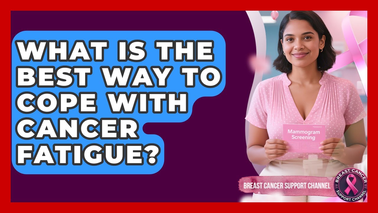 What Is The Best Way To Cope With Cancer Fatigue? - Breast Cancer ...