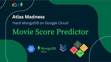 Atlas Madness: Hack MongoDB on Google Cloud | Movie Score Predictor
