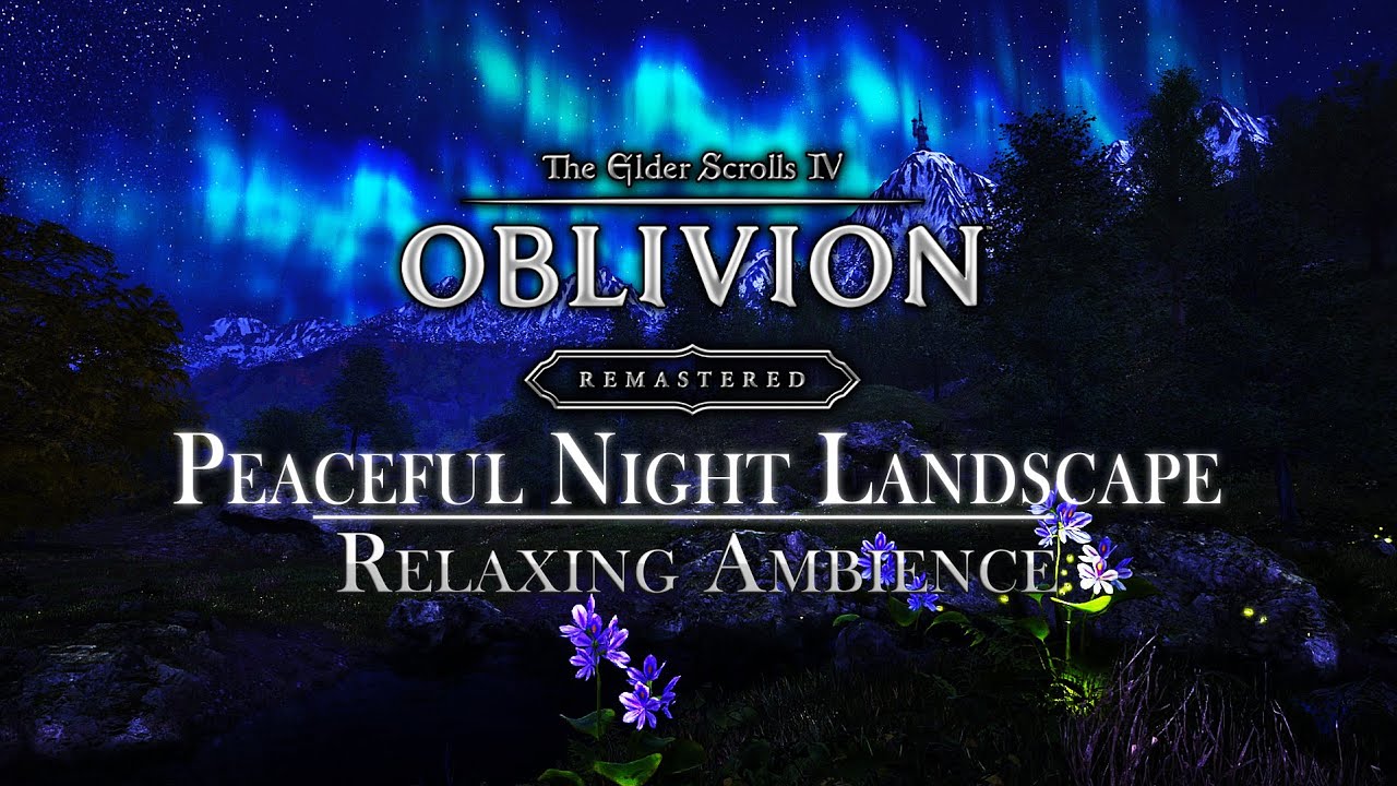 Oblivion Remastered | Peaceful Nights Landscapes | Calm Music & Ambience