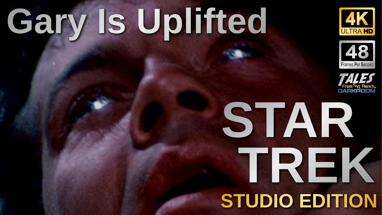 STAR TREK: "Where No Man Has Gone Before" - Studio Edition - Gary Uplifted (Remastered 4K/48fps UHD)