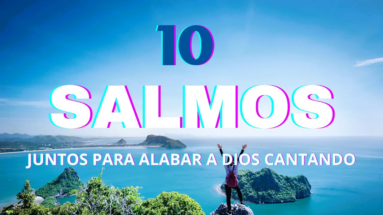 10 SALMOS JUNTOS PARA ALABAR A DIOS CANTANDO | 23, 3, 5, 70, 91, 100, 113, 121, 134 y 2 | Gracias