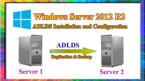 how to install and configure complete AD LDS on windows server 2012 r2