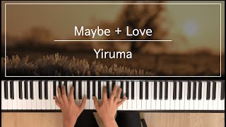 Yiruma - Maybe + Love (Piano Cover)