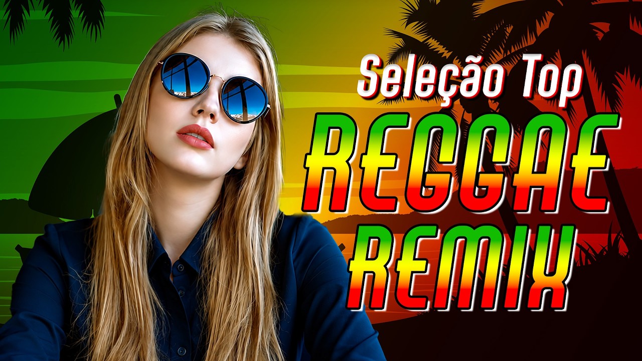 REGGAE REMIX 2026 ♫ REGGAE DO MARANHÃO ♫ REGGAE INTERNACIONAL SEQUÊNCIA AS MELHORES