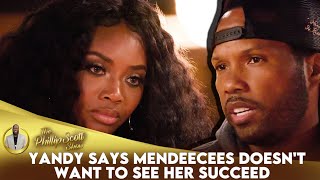 Yandy Says Mendeecees Thinks If He Builds Her Up Too Much She Will Leave Him