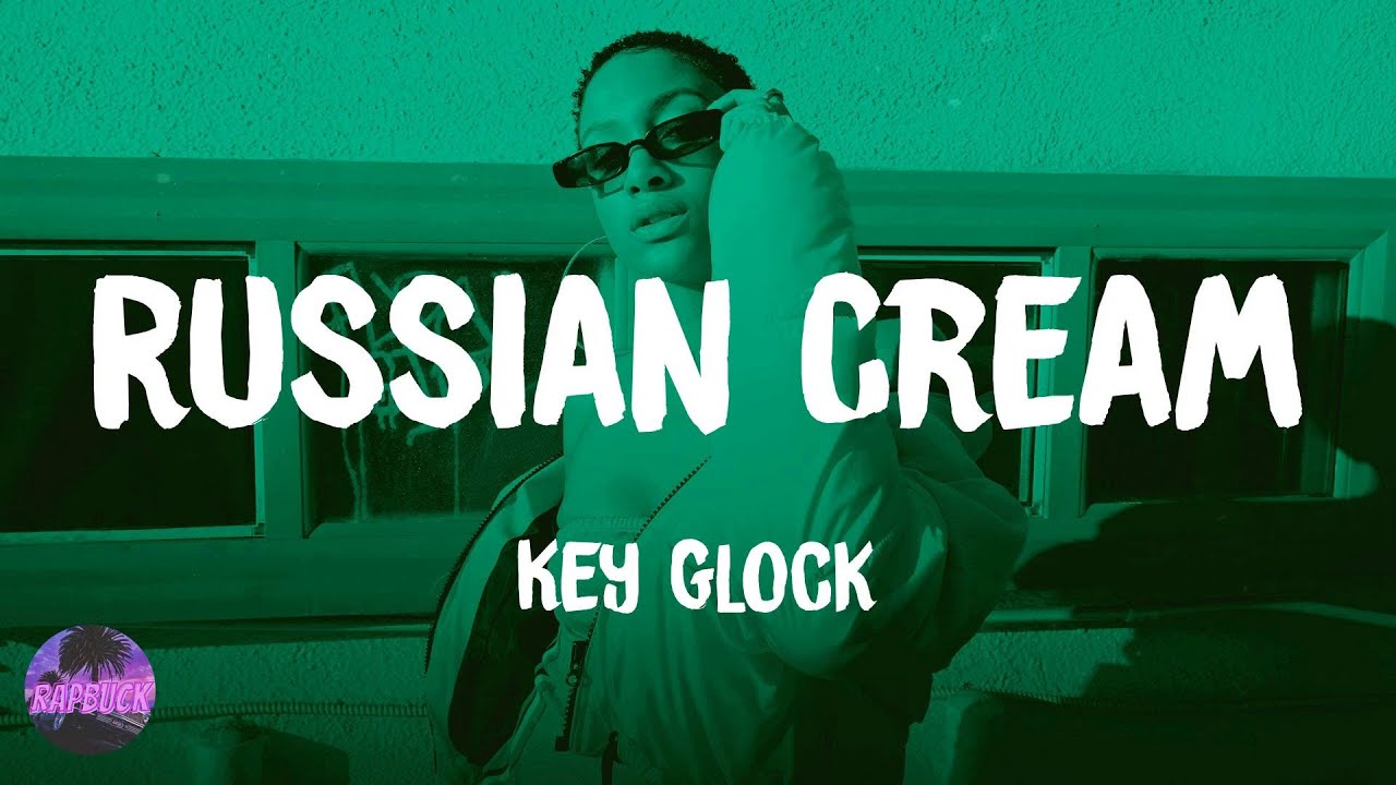 Key Glock - Russian Cream (lyrics)