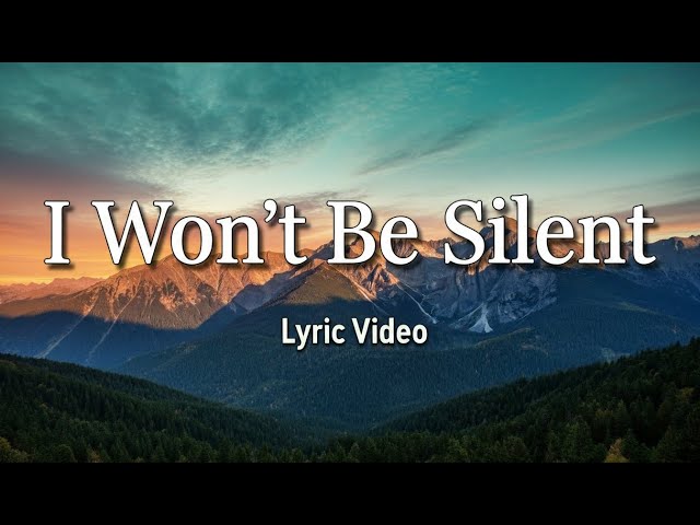 I Won't Be Silent - Lyric Video | Christian Praise and Worship Songs