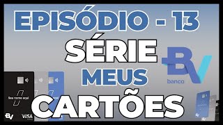 Episódio - 13 | Série Mues Cartões ( Banco Bv )