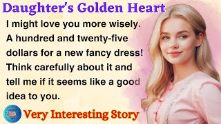 Daughter's Golden Heart | Learn English Through Story Level 2 | English Story Reading by Audiobook 365 243 views 4 weeks ago 17 minutes