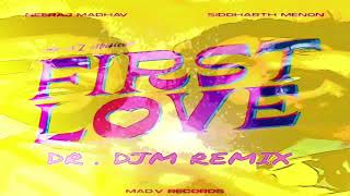 Miniatura de "First Love - Neeraj Madhav ft. Siddharth Menon (DR. DJM REMIX)"